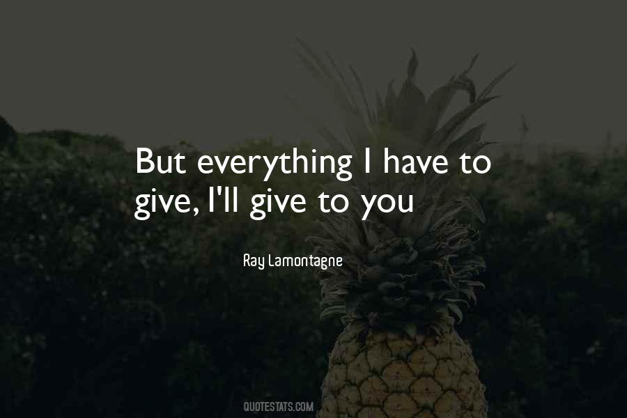 I'll Give You Everything Quotes #1401582