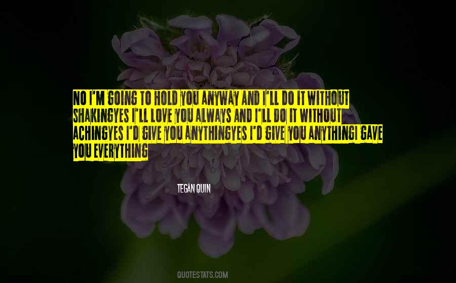 I'll Give You Everything Quotes #302893