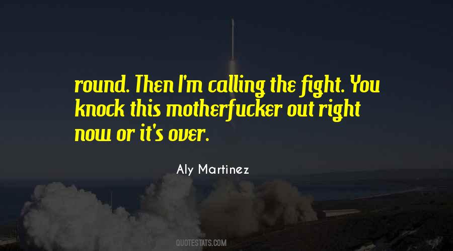 I'll Knock You Out Quotes #1069901