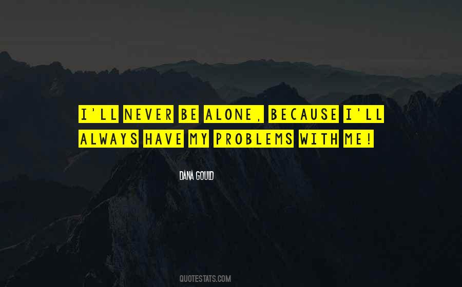 I'll Never Be Alone Quotes #199180