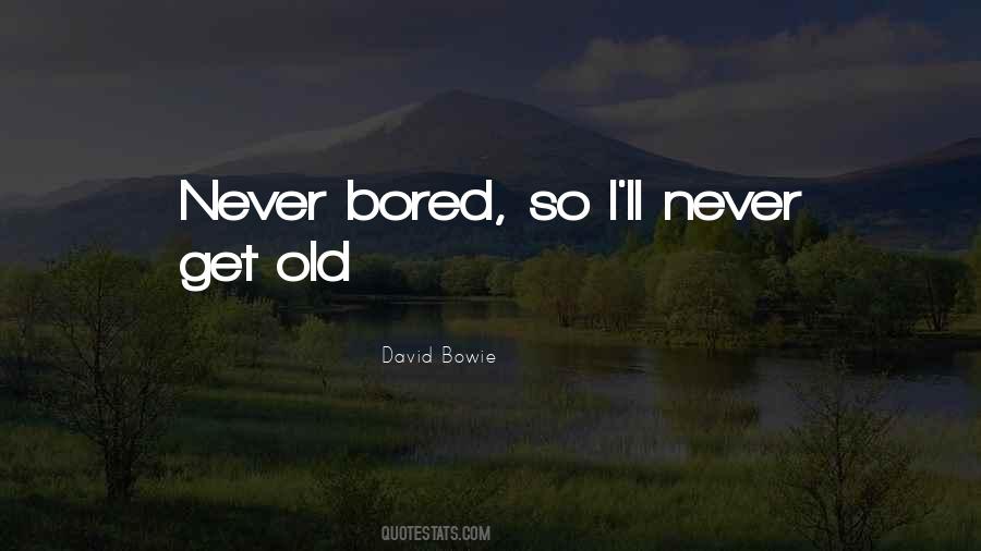 I'll Never Get Bored Of You Quotes #1665653