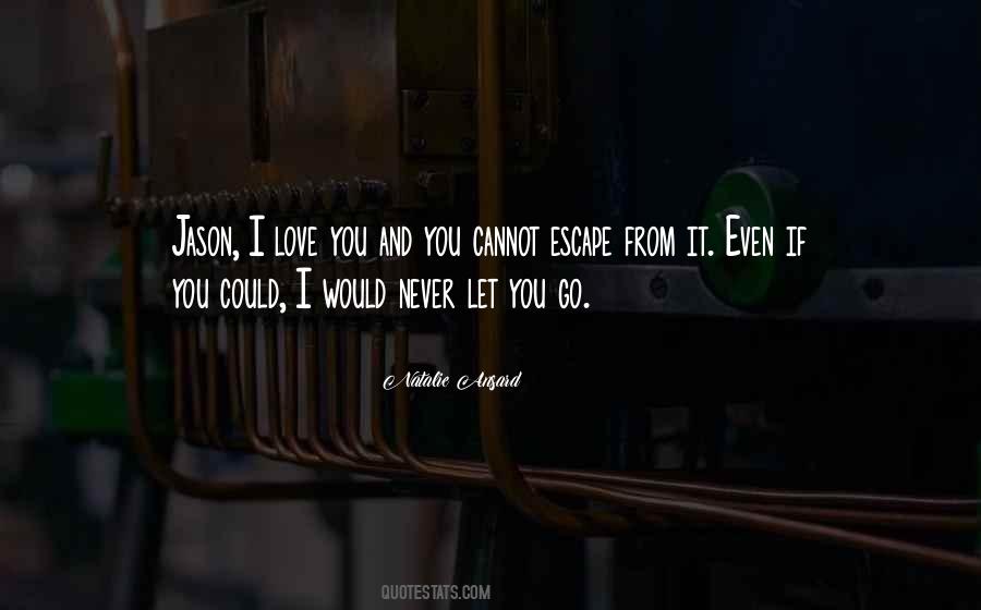 I'll Never Let You Go Love Quotes #593757