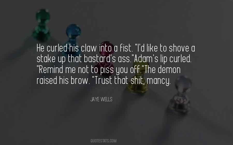 I'll Piss You Off Quotes #167