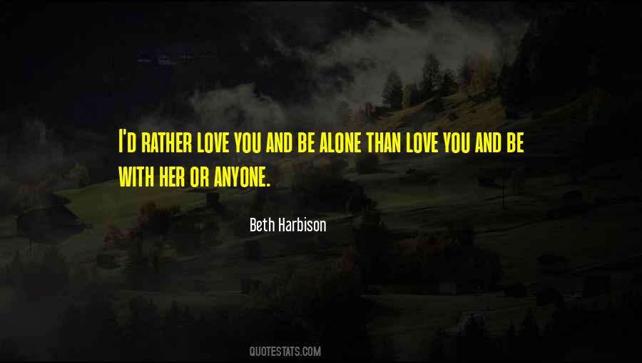 I'll Rather Be Alone Quotes #933725