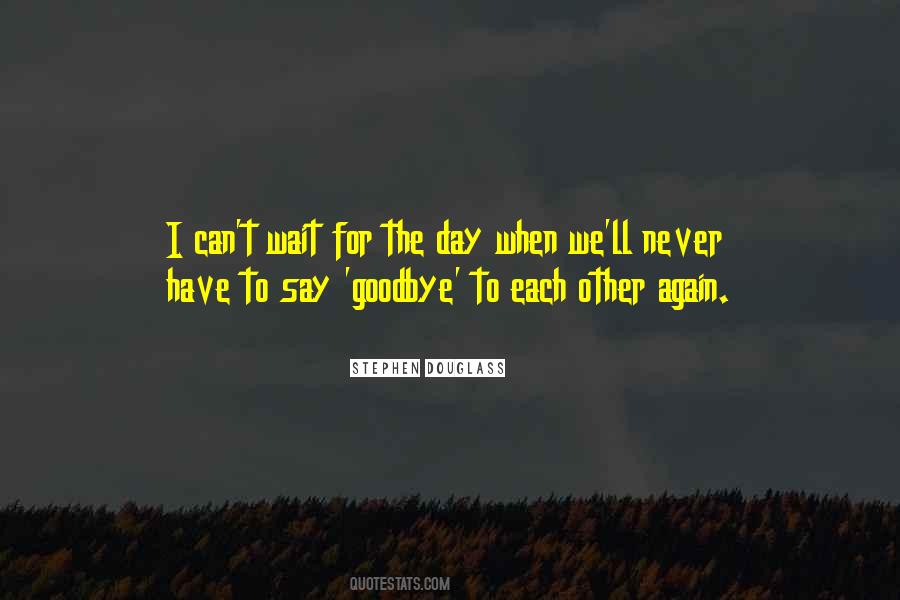 I'll Say Goodbye Quotes #1266118