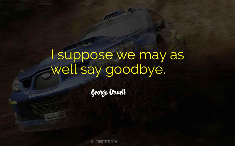 I'll Say Goodbye Quotes #169676