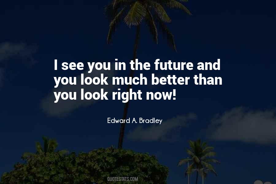 I'll See You In The Future Quotes #1793974