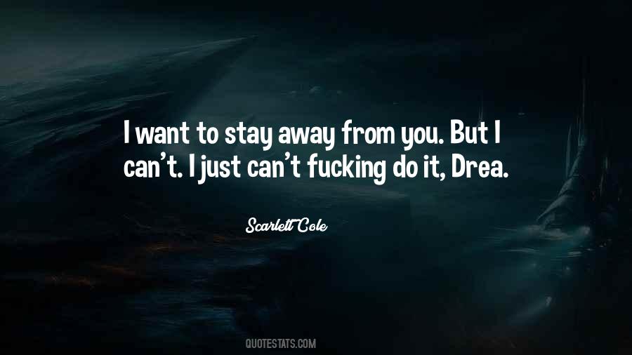 I'll Stay Away From You Quotes #1315110