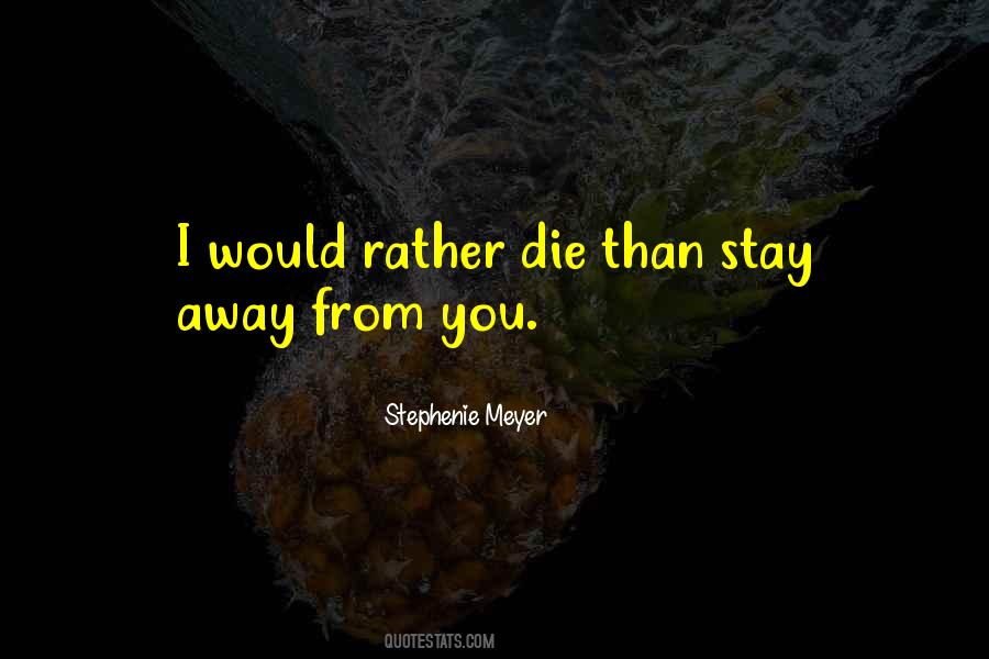 I'll Stay Away From You Quotes #1349483