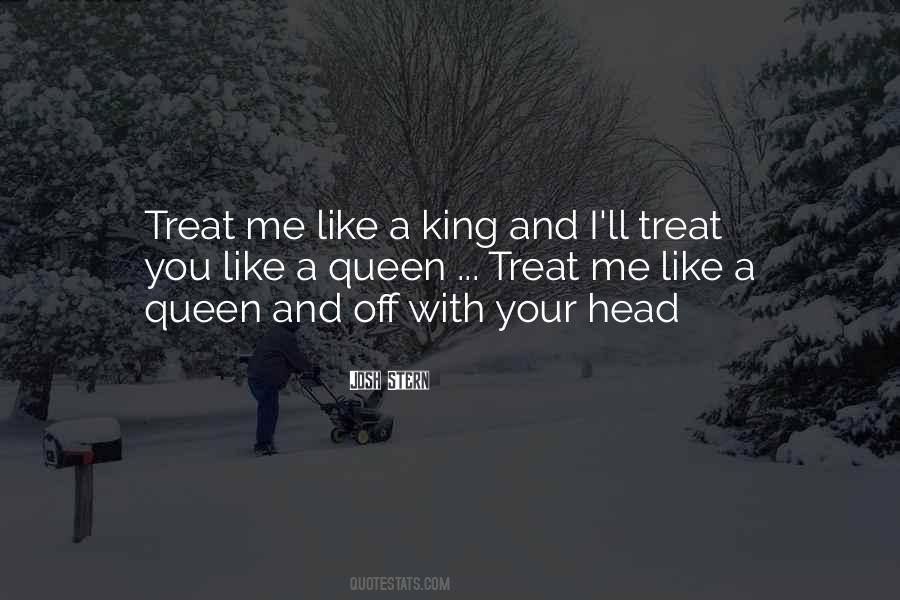 I'll Treat You The Way You Treat Me Quotes #508498