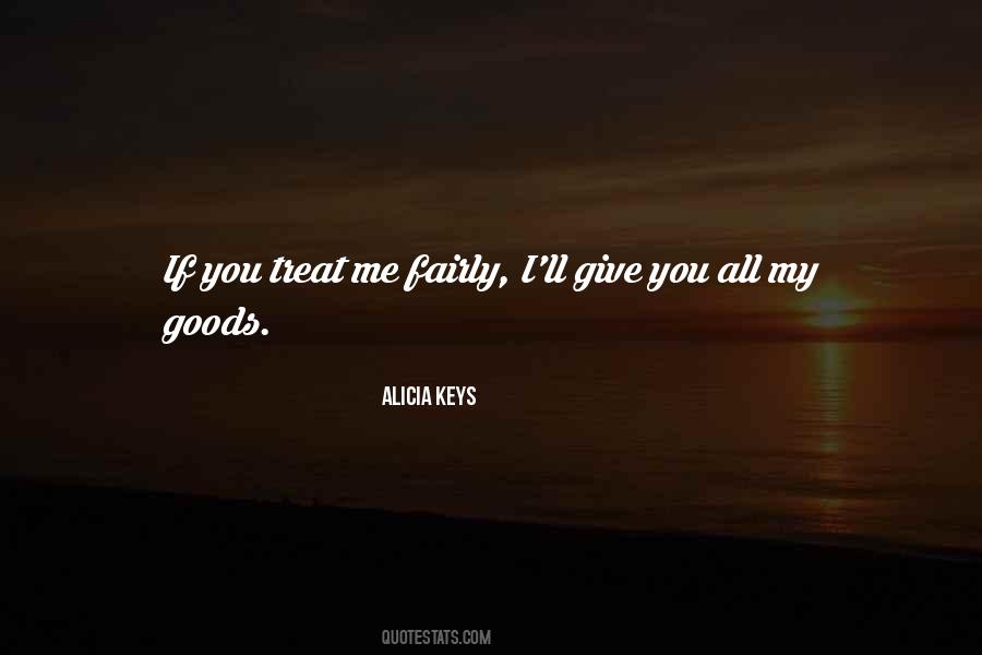 I'll Treat You The Way You Treat Me Quotes #525864