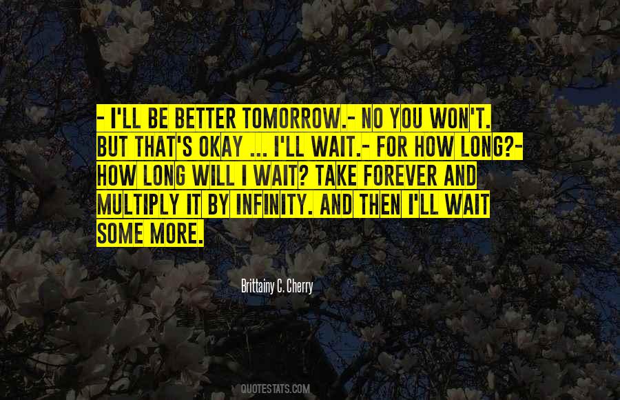 I'll Wait For You But Not Forever Quotes #1574742