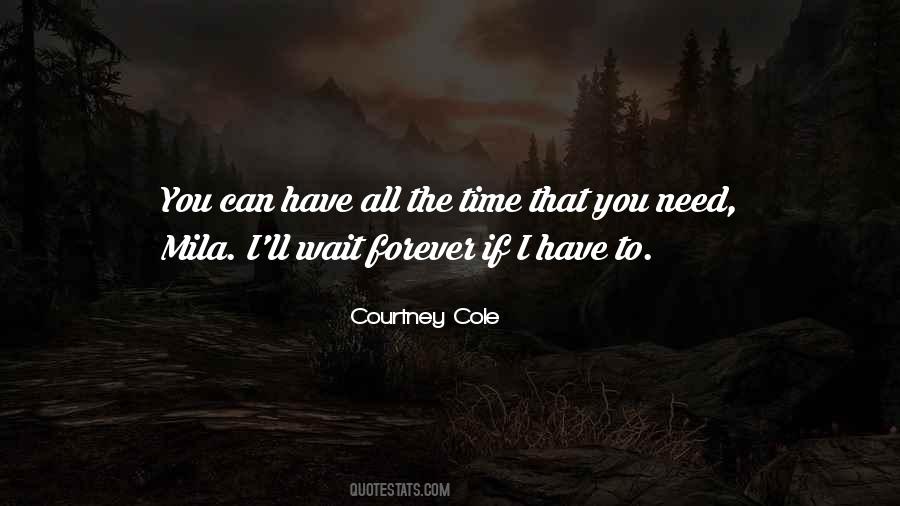 I'll Wait For You But Not Forever Quotes #468477