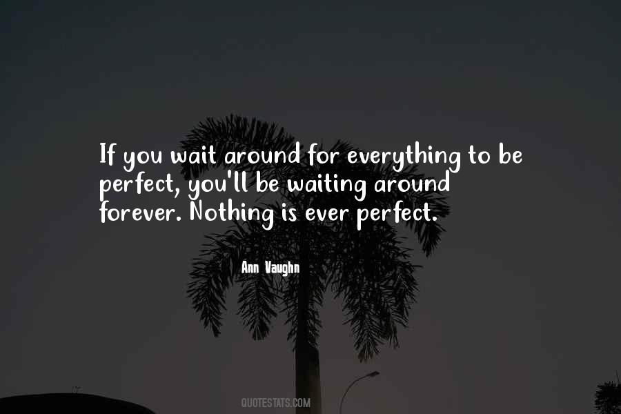 I'll Wait For You But Not Forever Quotes #506017