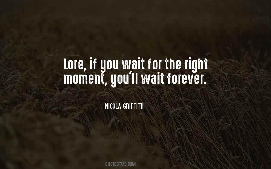 I'll Wait For You But Not Forever Quotes #740749