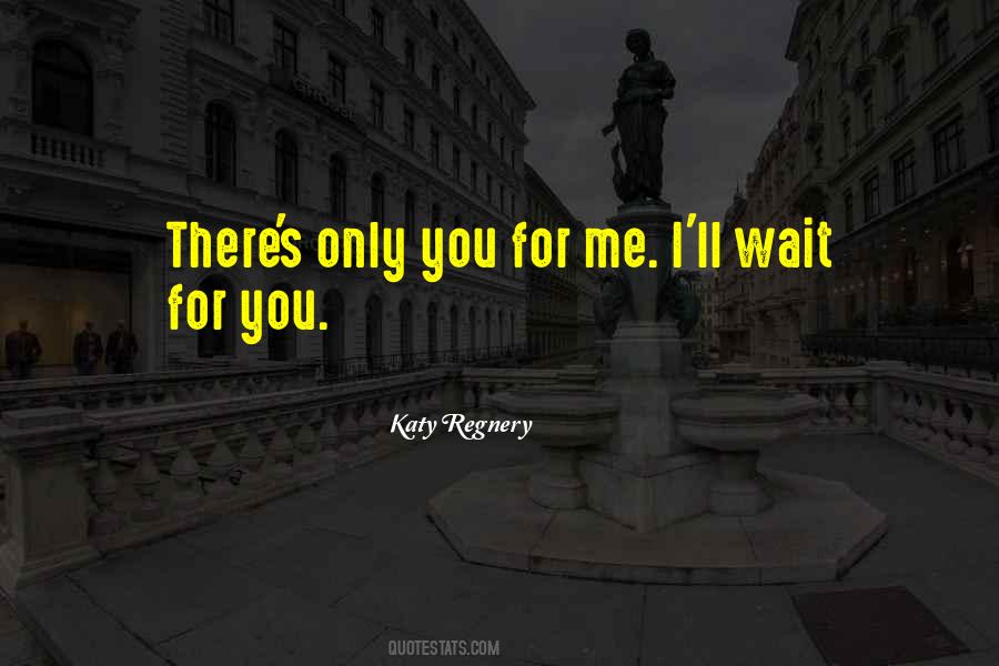 I'll Wait For You Quotes #1264416