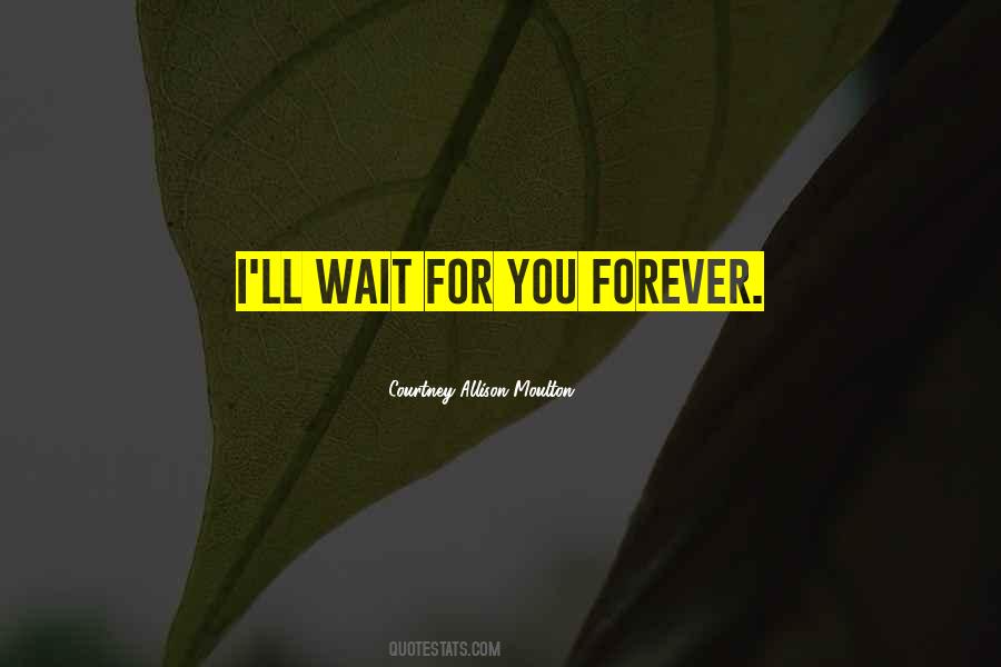 I'll Wait For You Quotes #1440748