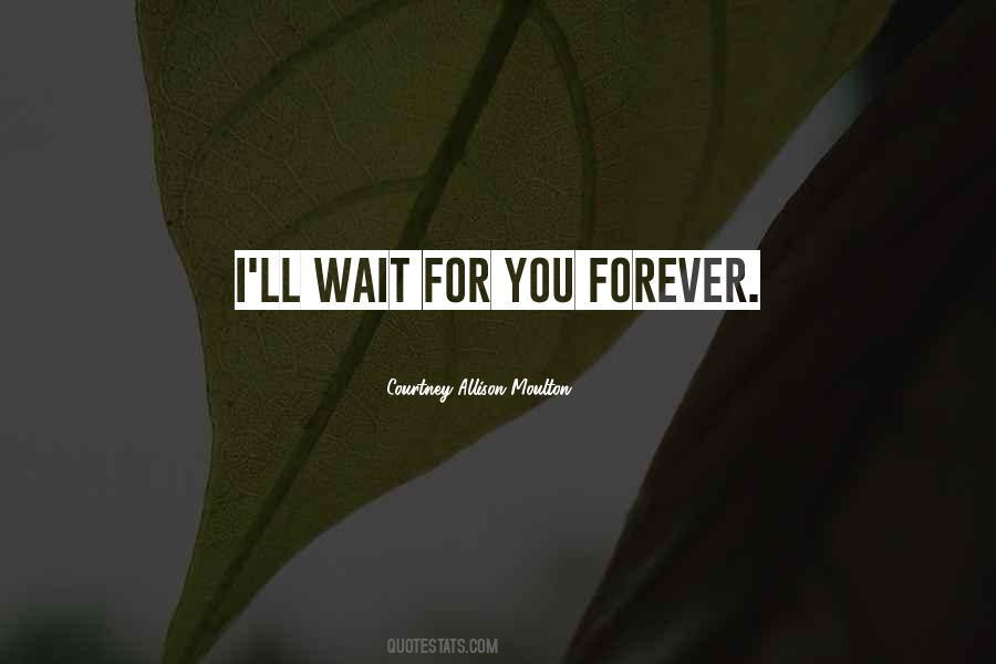I'll Wait Forever Quotes #1440748