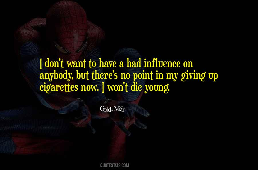 I'm A Bad Influence Quotes #1501107