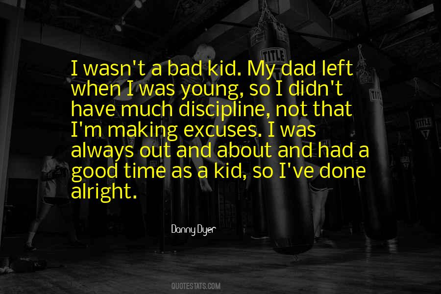 I'm A Bad Kid Quotes #1257512