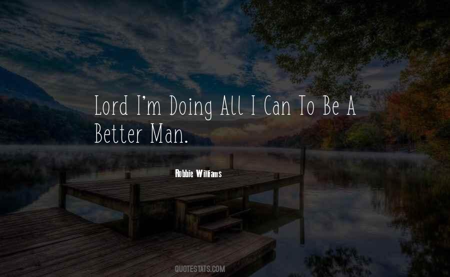 I'm A Better Man Quotes #1558926