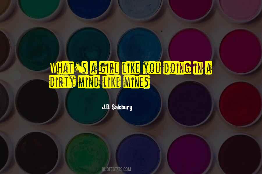 I'm A Dirty Girl Quotes #573495