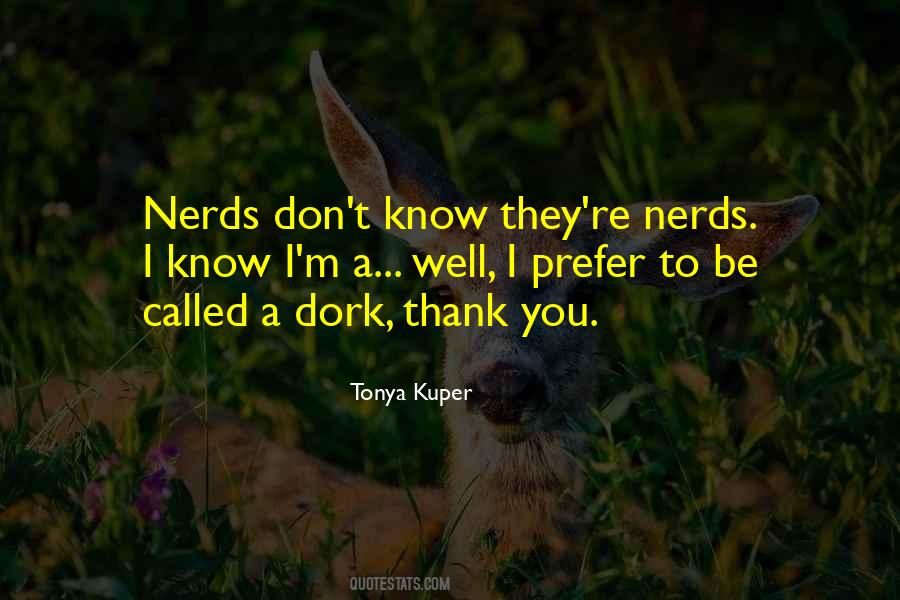 I'm A Dork Quotes #1781446