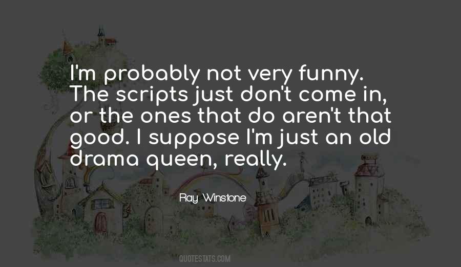 I'm A Drama Queen Quotes #1749200