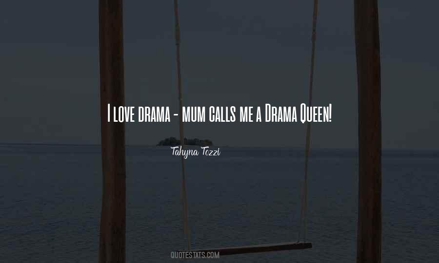 I'm A Drama Queen Quotes #1842206