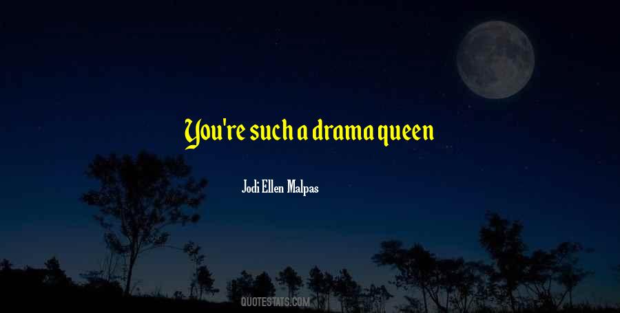 I'm A Drama Queen Quotes #592631
