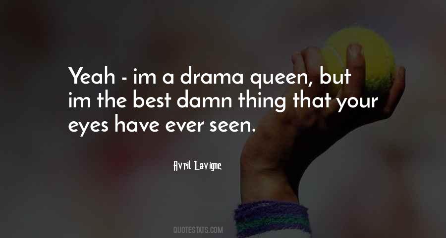 I'm A Drama Queen Quotes #733118