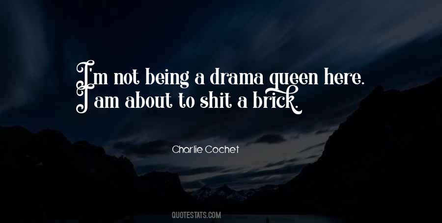 I'm A Drama Queen Quotes #978236