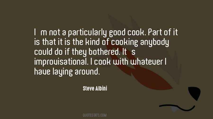 I'm A Good Cook Quotes #1066370