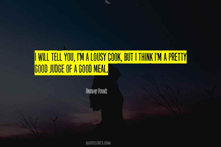 I'm A Good Cook Quotes #1251077