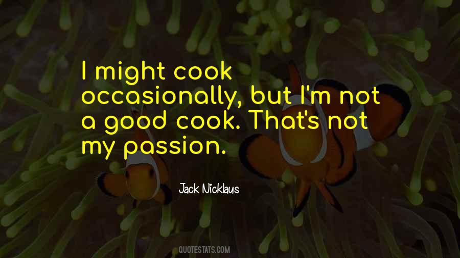 I'm A Good Cook Quotes #1441291