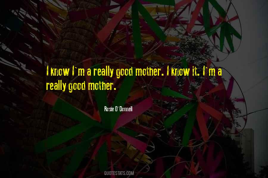 I'm A Good Mother Quotes #973003