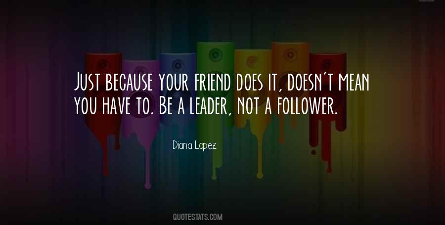 I'm A Leader Not A Follower Quotes #497052