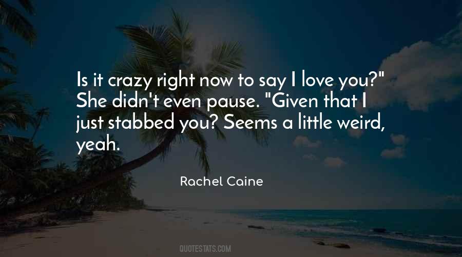 I'm A Little Crazy Quotes #1017005