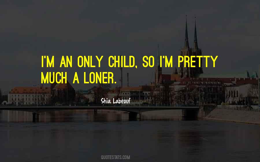 I'm A Loner Quotes #1824055