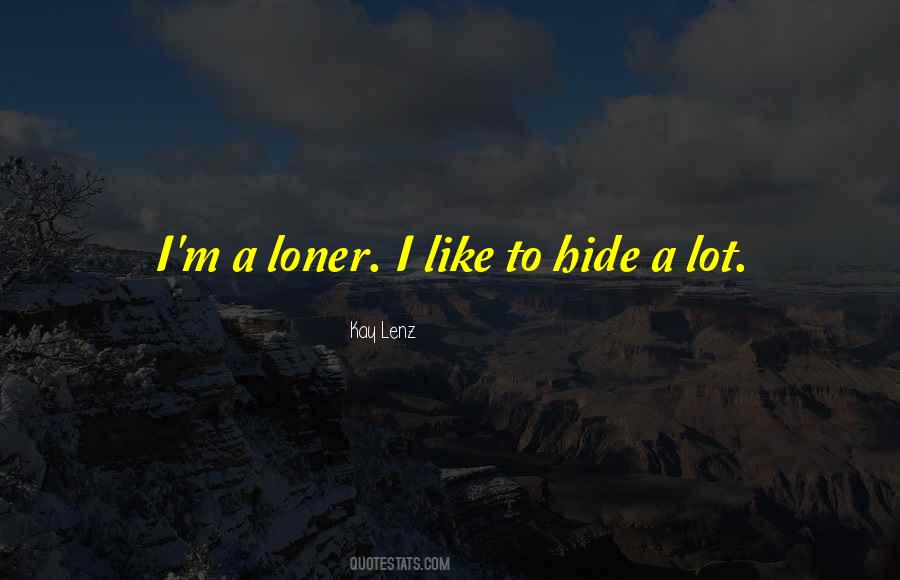 I'm A Loner Quotes #619373