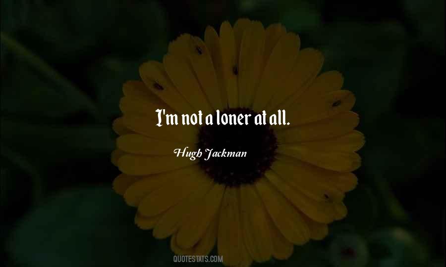 I'm A Loner Quotes #97604