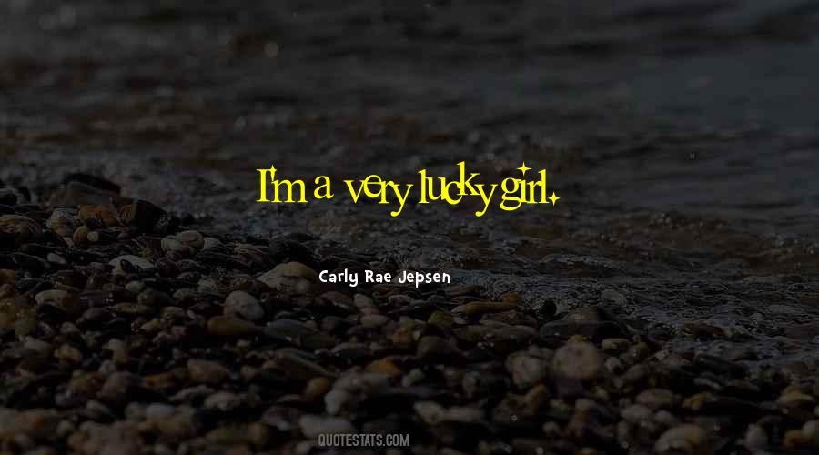 I'm A Lucky Girl Quotes #653587