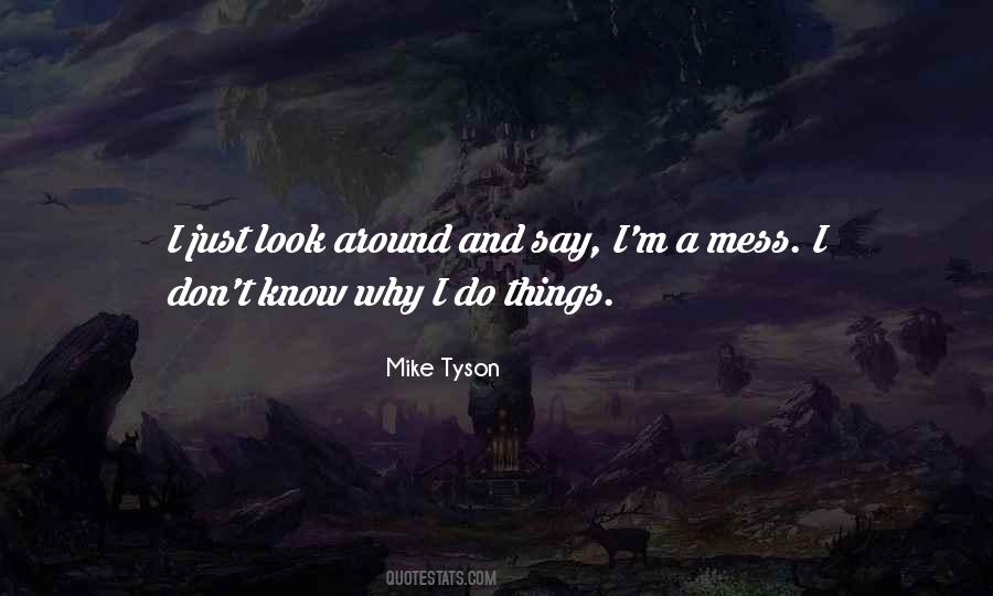 I'm A Mess Quotes #384038