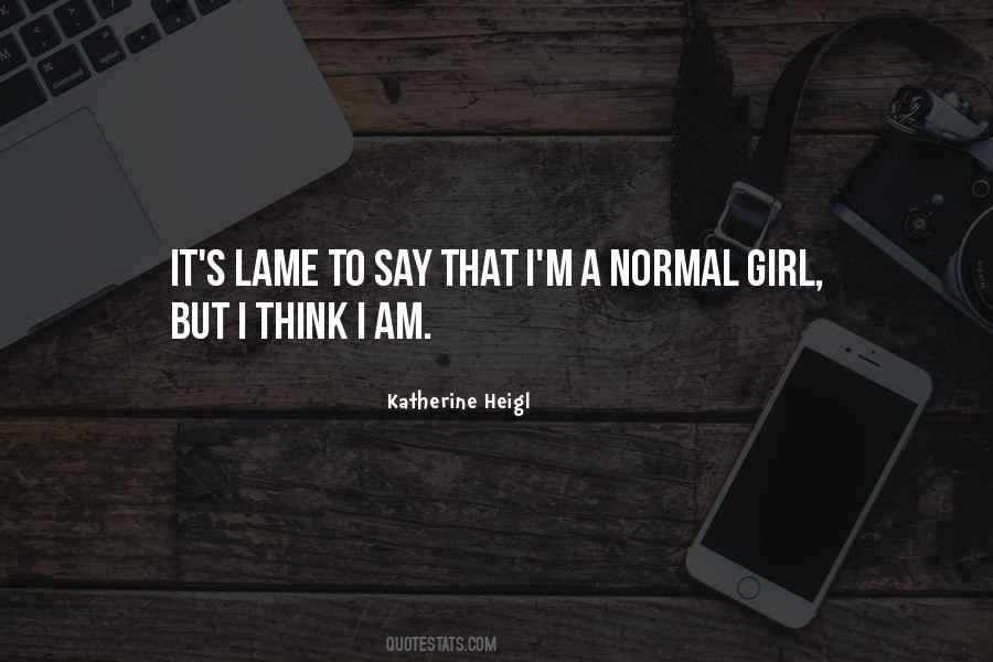 I'm A Normal Girl Quotes #153241