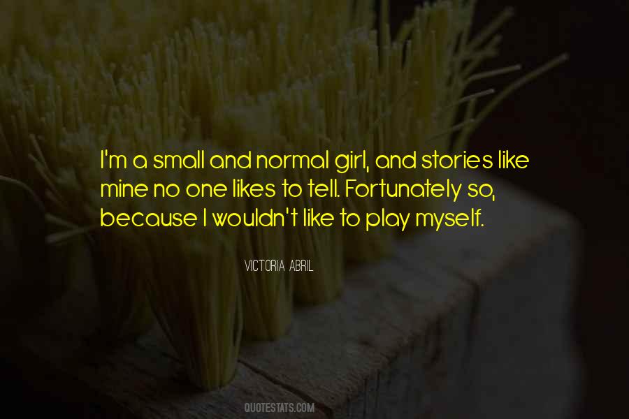 I'm A Normal Girl Quotes #291990