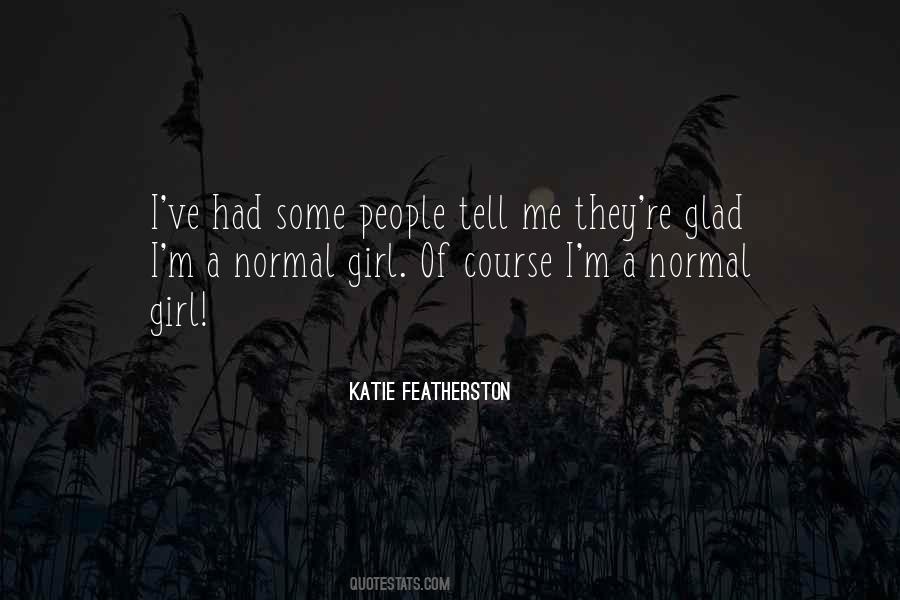 I'm A Normal Girl Quotes #880771