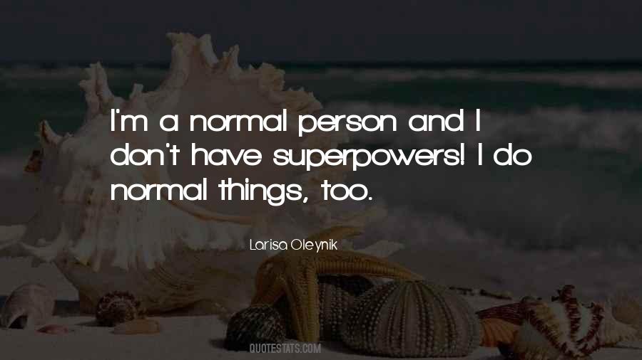 I'm A Normal Person Quotes #239826