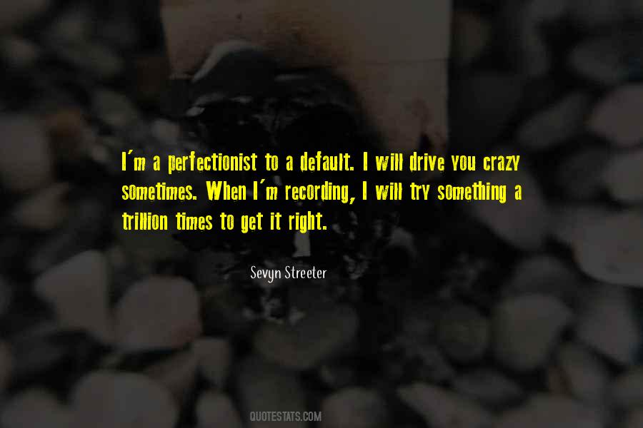 I'm A Perfectionist Quotes #1537181