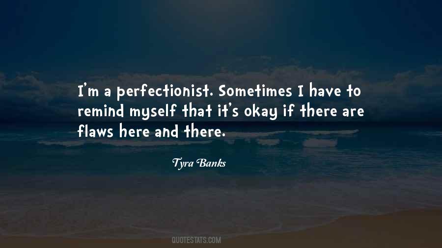 I'm A Perfectionist Quotes #377706
