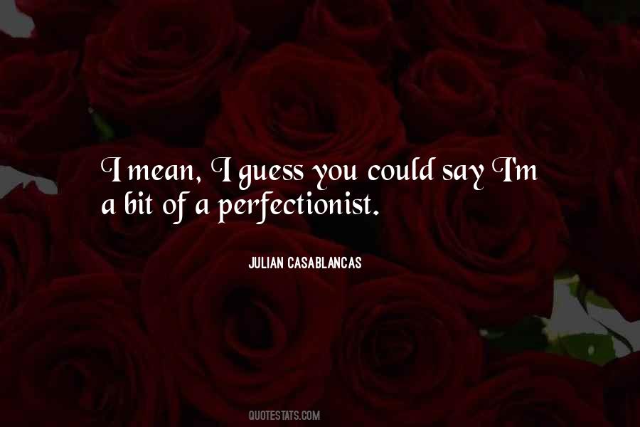 I'm A Perfectionist Quotes #472794